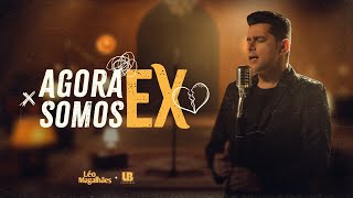 Léo Magalhães  AGORA SOMOS EX Clipe Oficial [upl. by Wsan921]