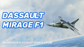 MSFS Dassault Mirage F1  Demo Flight [upl. by Araldo825]