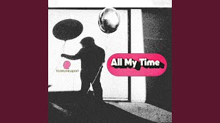 All My Time [upl. by Lochner]