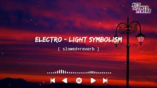 Electro Light  Symbolism slowedreverb   NCS Musics  NCS slowedreverb [upl. by Naed]