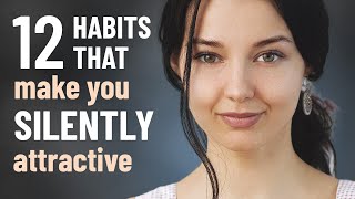 How to Be SILENTLY Attractive  12 Socially Attractive Habits [upl. by Neeli995]