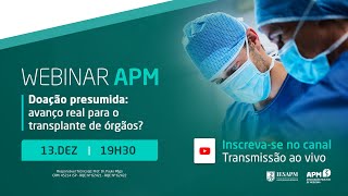 Webinar APM Doação presumida  Avanço real para o transplante de órgãos [upl. by Coppock]