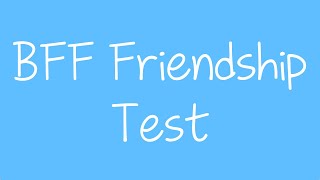 BFF Friendship Test  How Strong Is Your Friendship Best Friend Quiz [upl. by Bruyn]