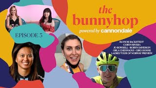 The Bunnyhop powered by Cannondale Episode 5 feat Elynor Backstedt Coryn Rivera amp Orla Chennaoui [upl. by Ahsinut982]