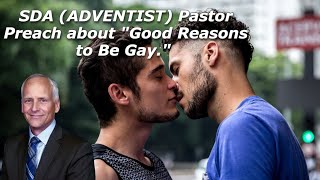 SDA ADVENTIST Pastor Preach about quotGood Reasons to Be Gayquot [upl. by Enatan997]