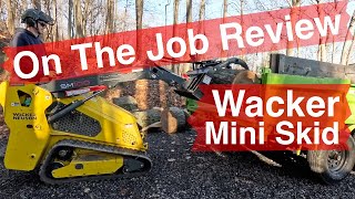 On The Job Review  Wacker Neuson SM100 Mini Skid Steer [upl. by Yelruc]