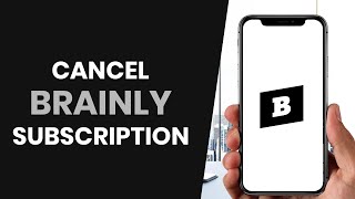 How To QUICKLY Cancel Brainly Subscription FULL GUIDE [upl. by Shaun]