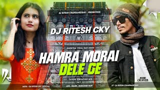 Hamra Moray Dele Ge  Slow Sad Breakup Dance Mix Dj Ritesh Chandankiyari [upl. by Brittney]