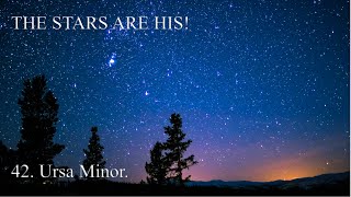 THE STARS ARE HIS 42 Ursa Minor [upl. by Homerus]