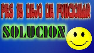 PES 2015 DEJO DE FUNCIONAR SOLUCION [upl. by Ellenad433]