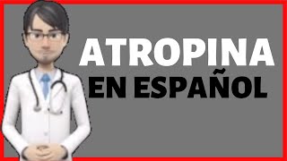 ATROPINA  Atropina PARA QUE SIRVE  Atropine EN ESPAÑOL✅ [upl. by Paz732]