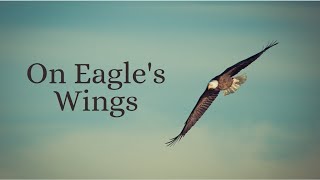 On Eagles Wings with lyrics sung by Michael Joncas [upl. by Lledualc]