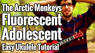 Fluorescent Adolescent  Ukulele Tutorial With Play Along  The Arctic Monkeys [upl. by Ahsitak]