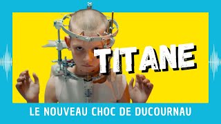 TITANE  le nouveau choc de Julia Ducournau CRITIQUE [upl. by Chiaki]