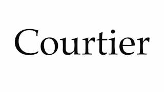 How to Pronounce Courtier [upl. by Rebmeced]