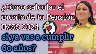 🚨¿Cómo calcular el monto de tu Pensión IMSS 2024🤑 si ya vas a cumplir 60 años💥 [upl. by Suiramaj]