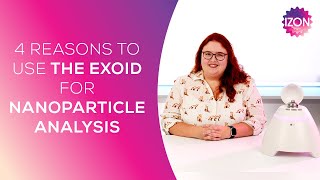 4 Reasons to Use the Exoid for Nanoparticle Analysis [upl. by Hewes]