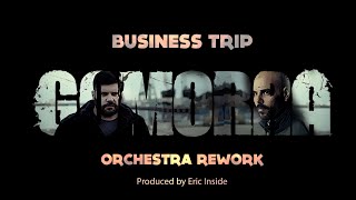 Gomorra Soundtrack  Business trip ORCHESTRA VERSION Prod by EricInside  Mokadelic [upl. by Teragram]