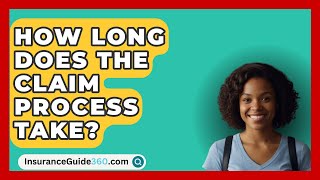 How Long Does The Claim Process Take  InsuranceGuide360com [upl. by Ag]