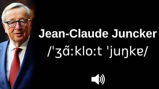 🇱🇺 How to pronounce JeanClaude Juncker [upl. by Cavill474]