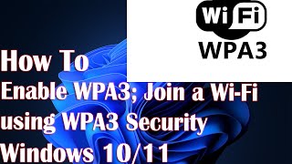 How to Enable WPA3 Join a WiFi using WPA3 Security in Windows 11 [upl. by Zorah]