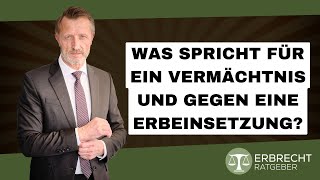 Was spricht für ein Vermächtnis und gegen eine Erbeinsetzung [upl. by Yr]