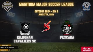 June 27th WSF Div 3 Kildonan Cavaliers SC vs Pescara [upl. by Sucramd]