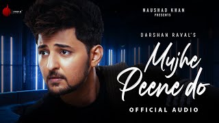 Mujhe Peene Do Official Audio  Judaiyaan Album  Darshan Raval  Naushad Khan [upl. by Dowzall792]