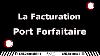 LA FACTURATION  Port Forfaitaire [upl. by Lani]