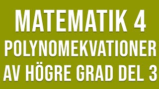 Matematik 4  Funktioner  Polynomekvationer av högre grad del 3 [upl. by Aicilyhp914]