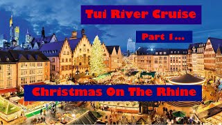 Christmas on the Rhine with TUI River Cruises [upl. by Cyprus]