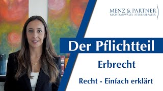 Der Pflichtteil  Wer bekommt ihn und wie hoch ist er  ERBRECHT  Menz amp Partner [upl. by Ainotna]