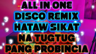 ALL IN ONE NONSTOP DISCO REMIX HATAW PANG PROBINCIA TUGTUGAN [upl. by Airamas]