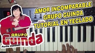 AMOR INCOMPARABLE  GRUPO GUINDA TUTORIAL EN TECLADO [upl. by Det]