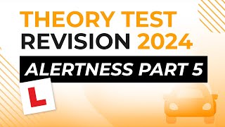 Alertness Part 5  Theory Test Revision 2024 [upl. by Jezrdna]