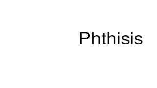 How to pronounce Phthisis [upl. by Vitia12]