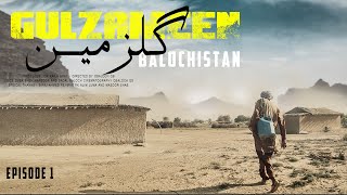 Balochistan  Gulzameen Ep 1  Ghano  Documentary  Prod By Dr Rahila  Directed by Qbaloch QB [upl. by Man]