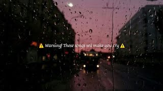 Sad songs  WARNING These songs will make you cry [upl. by Sitnalta]