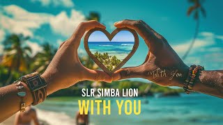 SLR Simba Lion  quotWith Youquot  Official Audio  Tropical Afrobeats Reggae Love Song [upl. by Hsakiv]