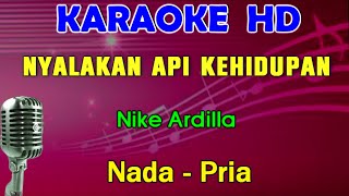 NYALAKAN API KEHIDUPAN  Nike Ardilla  KARAOKE Nada Pria [upl. by Bonnibelle]