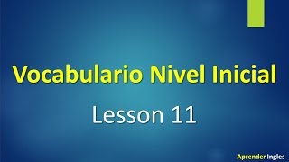 Vocabulario en ingles con pronunciación leccion 11 [upl. by Brigida50]