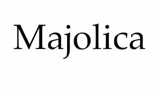 How to Pronounce Majolica [upl. by Ynittirb]