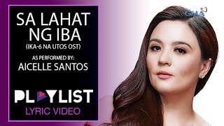 Playlist Lyric Video Sa Lahat ng Iba by Aicelle Santos Ika6 Na Utos OST [upl. by Yrannav]