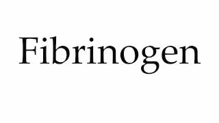 How to Pronounce Fibrinogen [upl. by Hildagarde]