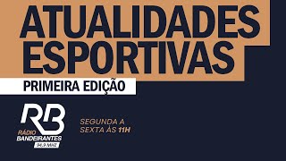 Atualidades Esportivas 1ª Edição 04032024 [upl. by Bricker356]