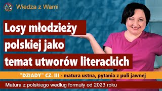 Losy młodzieży polskiej jako temat utworów literackich Dziady cz III pytania z puli jawnej 2023 [upl. by Mirabel512]