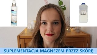 PRZEWODNIK PO SUPLEMENTACH 2 SUPLEMENTACJA MAGNEZEM PRZEZ SKÓRĘ [upl. by Asante]