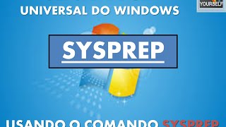 Criando a sua imagem universal do Windows  FUNÇÃO SYSPREP [upl. by Artenal]