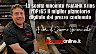 La scelta vincente YAMAHA Arius YDP165 il miglior pianoforte digitale nella sua fascia di prezzo [upl. by Nali]