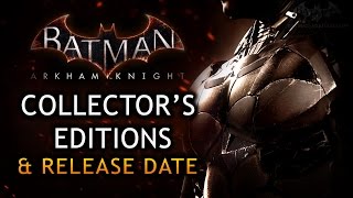 Batman Arkham Knight  Release Date and Collectors Editions [upl. by Elletsyrk]